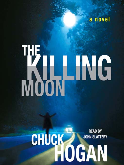 Title details for The Killing Moon by Chuck Hogan - Available